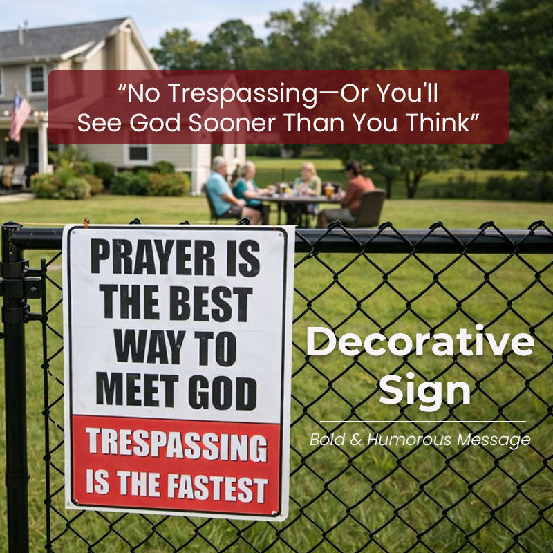 "No Trespassing—Or You'll See God Sooner Than You Think" (Decorative Sign)