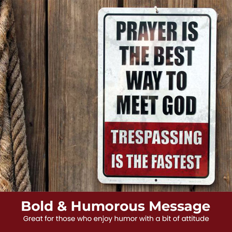 "No Trespassing—Or You'll See God Sooner Than You Think" (Decorative Sign)